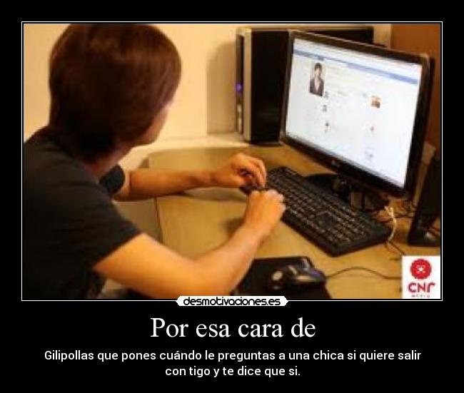 Por esa cara de - 