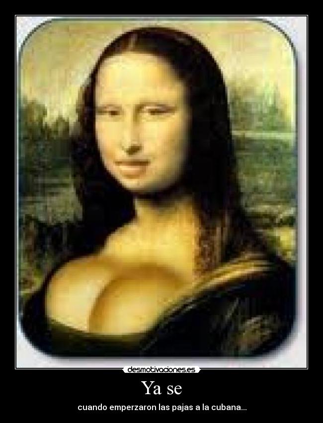 Ya se - cuando emperzaron las pajas a la cubana...