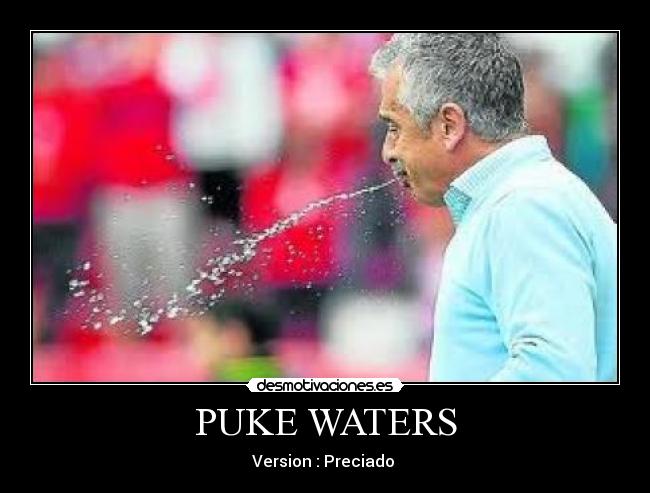 PUKE WATERS - Version : Preciado