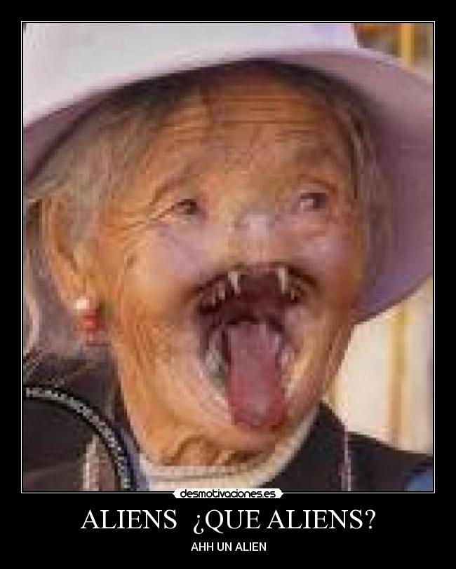 ALIENS ¿QUE ALIENS? - AHH UN ALIEN