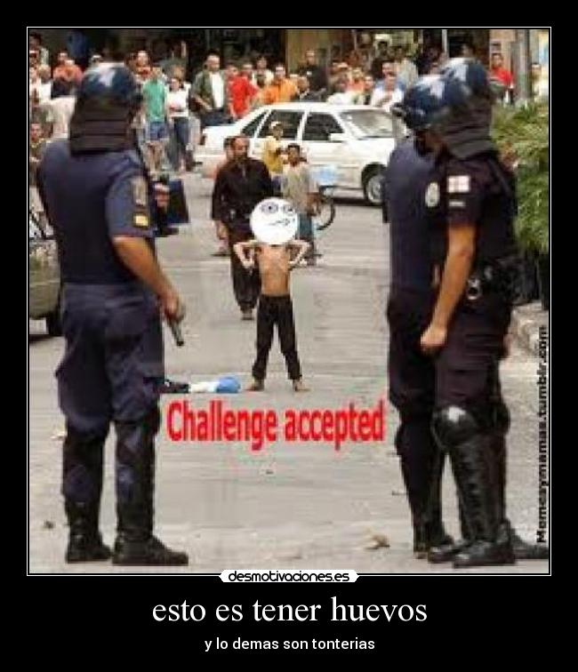 esto es tener huevos - 