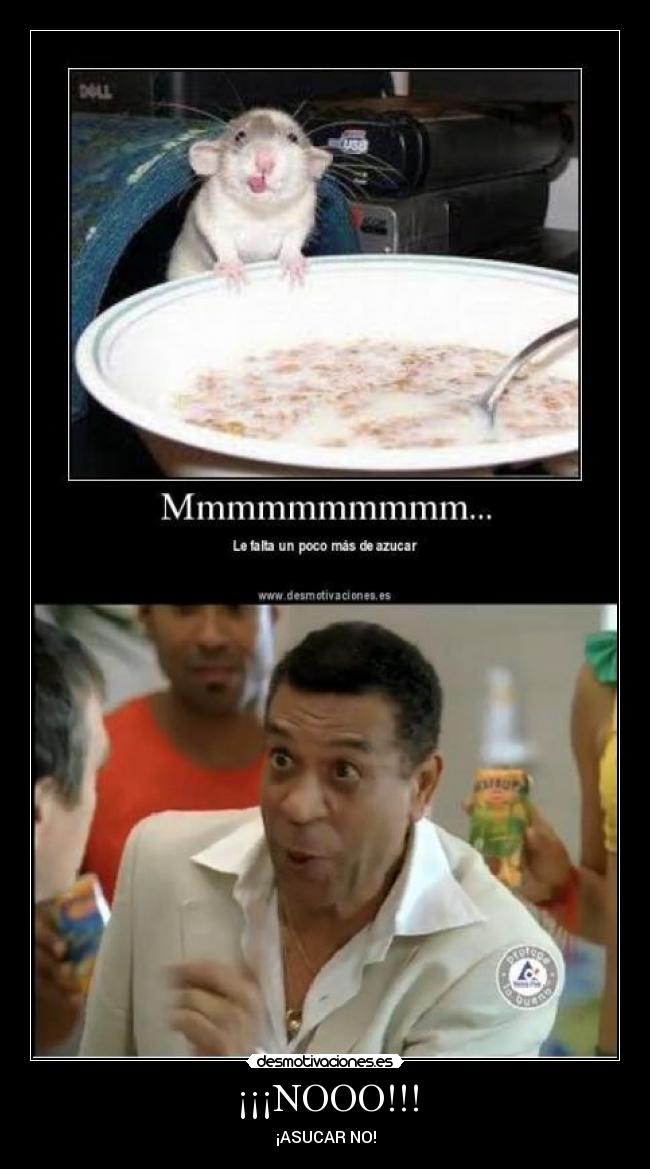 ¡¡¡NOOO!!! - ¡ASUCAR NO!