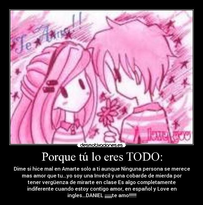 Porque tú lo eres TODO: -