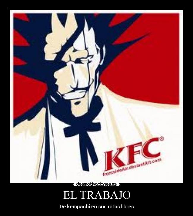 EL TRABAJO - De kempachi en sus ratos libres