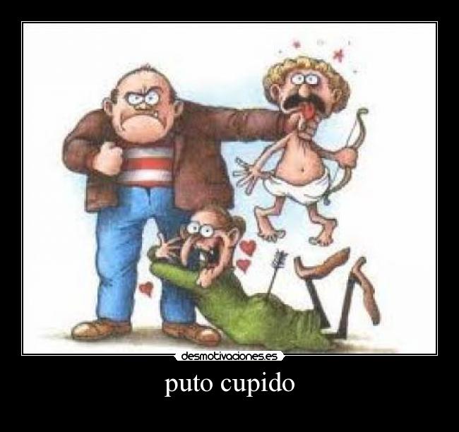 puto cupido -