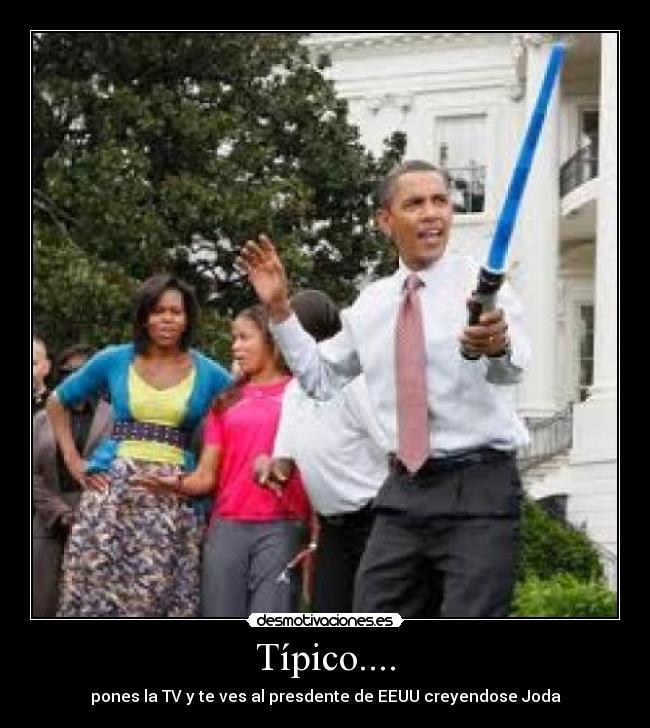 Típico.... - pones la TV y te ves al presdente de EEUU creyendose Joda