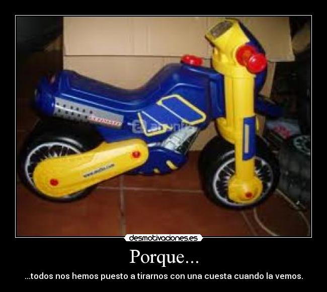 Porque... - ...todos nos hemos puesto a tirarnos con una cuesta cuando la vemos.