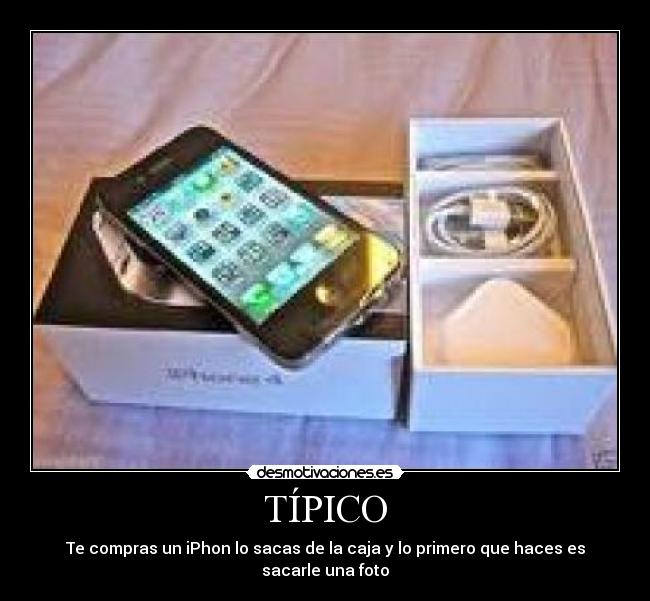 TÍPICO - Te compras un iPhon lo sacas de la caja y lo primero que haces es sacarle una foto