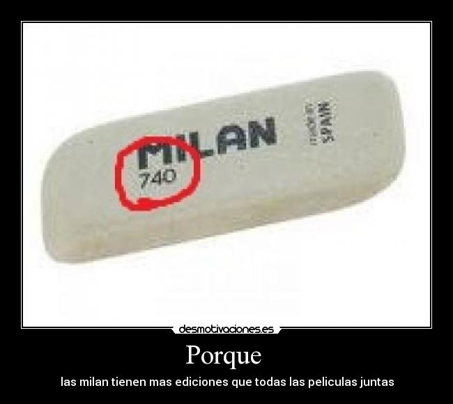 Porque - las milan tienen mas ediciones que todas las peliculas juntas