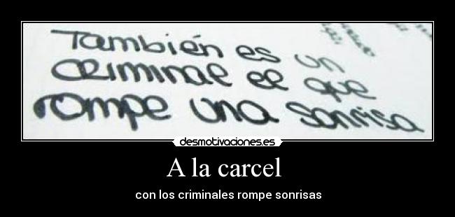 A la carcel - con los criminales rompe sonrisas