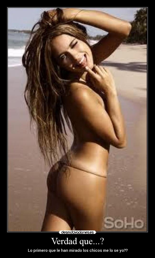 Verdad que...? - Lo primero que le han mirado los chicos me lo se yo??