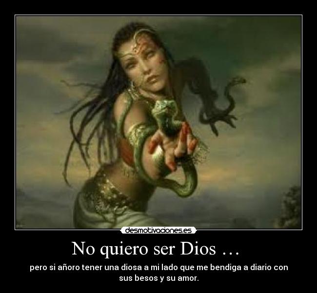No quiero ser Dios … -