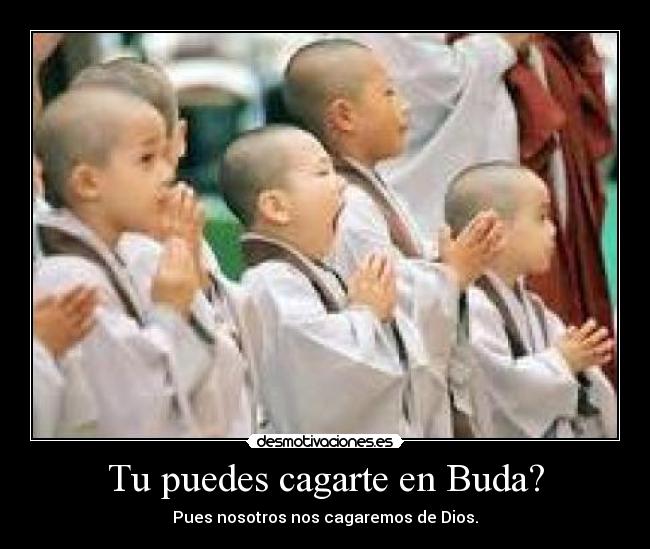 Tu puedes cagarte en Buda? - 