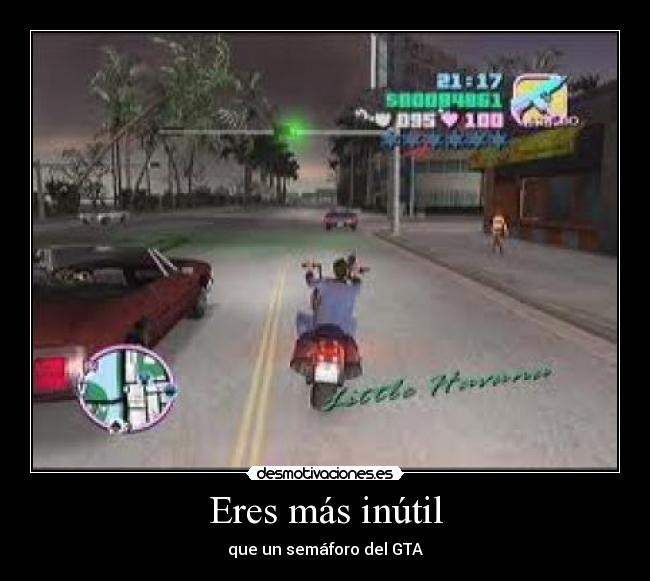 Eres más inútil - que un semáforo del GTA