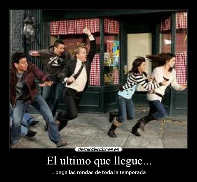 El ultimo que llegue... - 