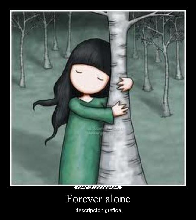 Forever alone - descripcion grafica