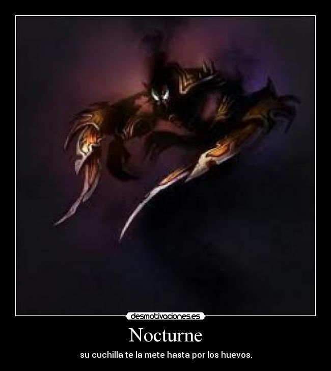 Nocturne - su cuchilla te la mete hasta por los huevos.