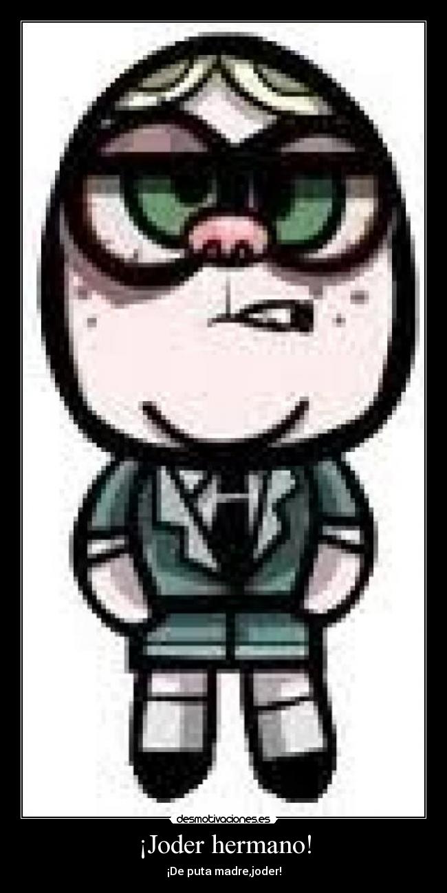 ¡Joder hermano! - 