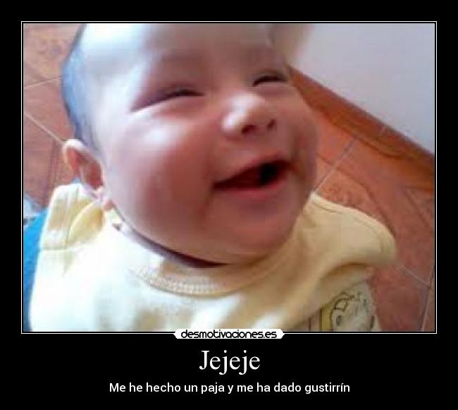 Jejeje - Me he hecho un paja y me ha dado gustirrín
