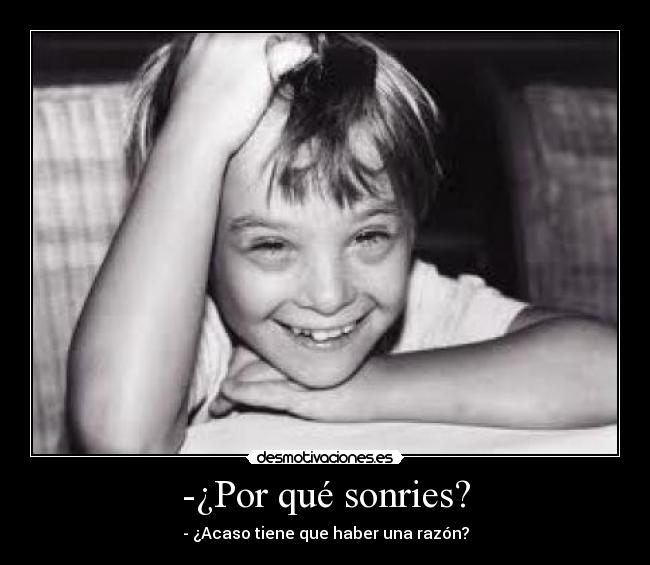 -¿Por qué sonries? -