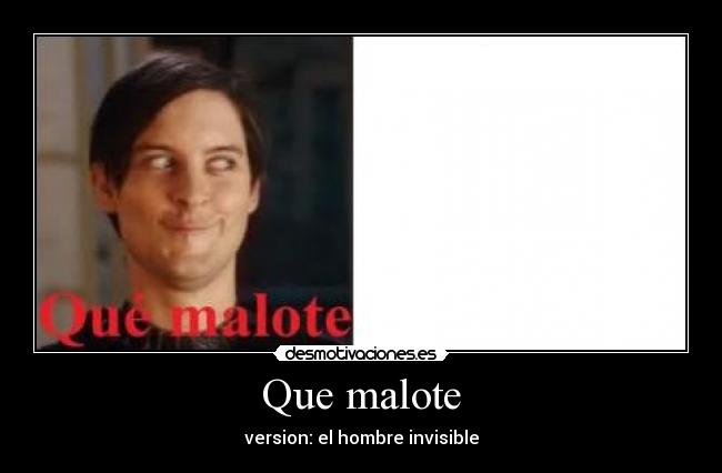 Que malote - 