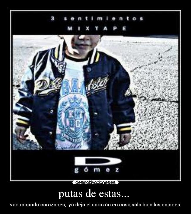 putas de estas...  - 