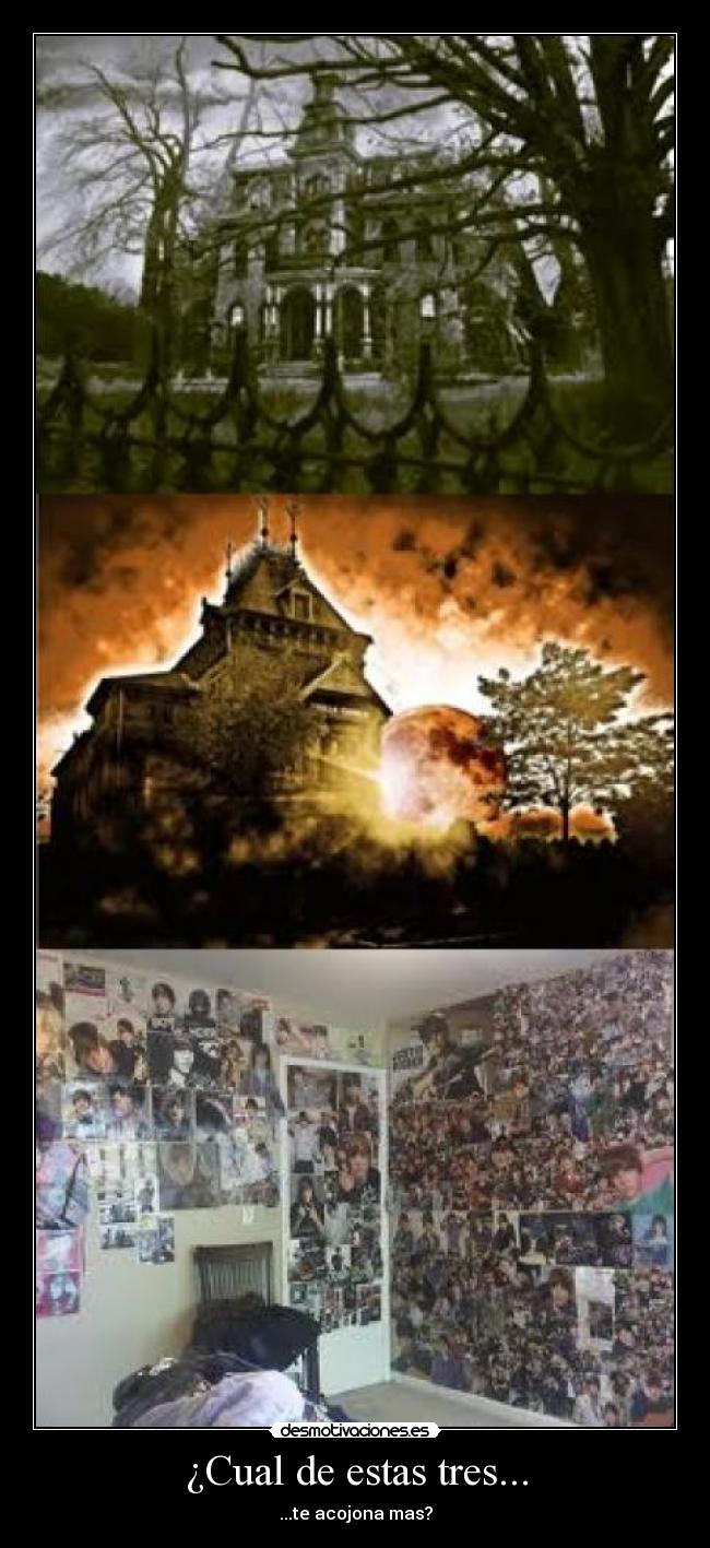¿Cual de estas tres... - ...te acojona mas?