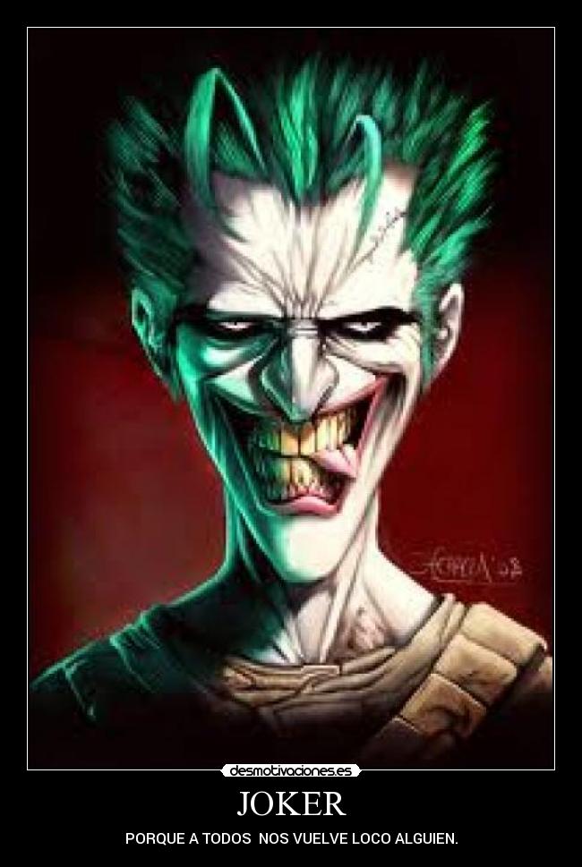 JOKER - PORQUE A TODOS NOS VUELVE LOCO ALGUIEN.