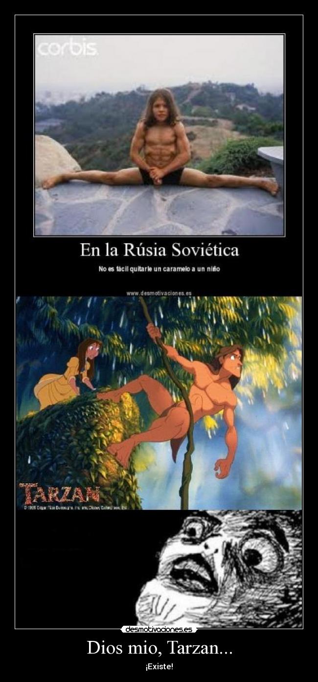 Dios mio, Tarzan... - ¡Existe!