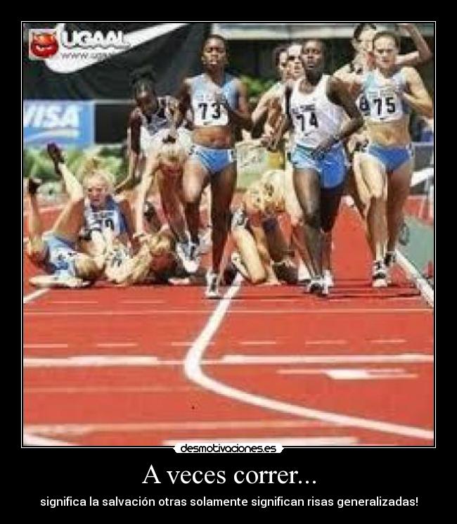 A veces correr... - significa la salvación otras solamente significan risas generalizadas!
