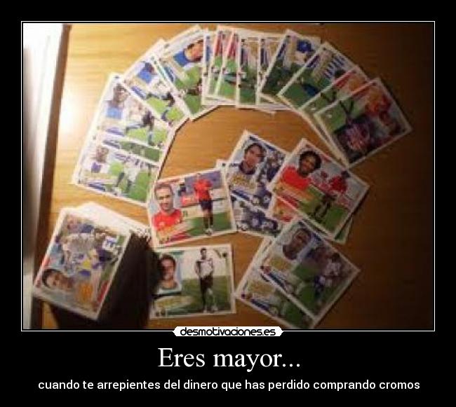 Eres mayor... -