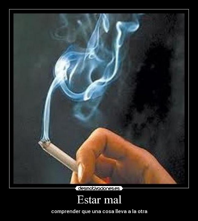 Estar mal - comprender que una cosa lleva a la otra