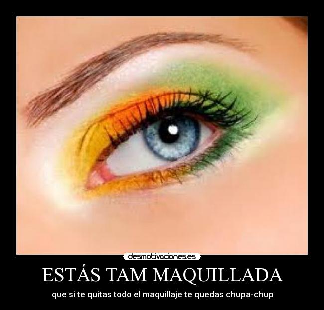 ESTÁS TAM MAQUILLADA - 