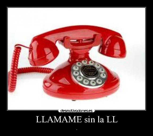 LLAMAME sin la LL -