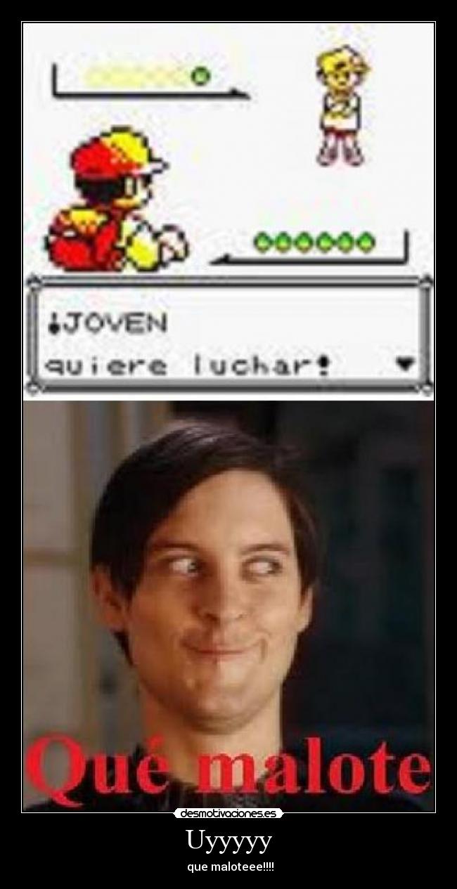 Uyyyyy - que maloteee!!!!