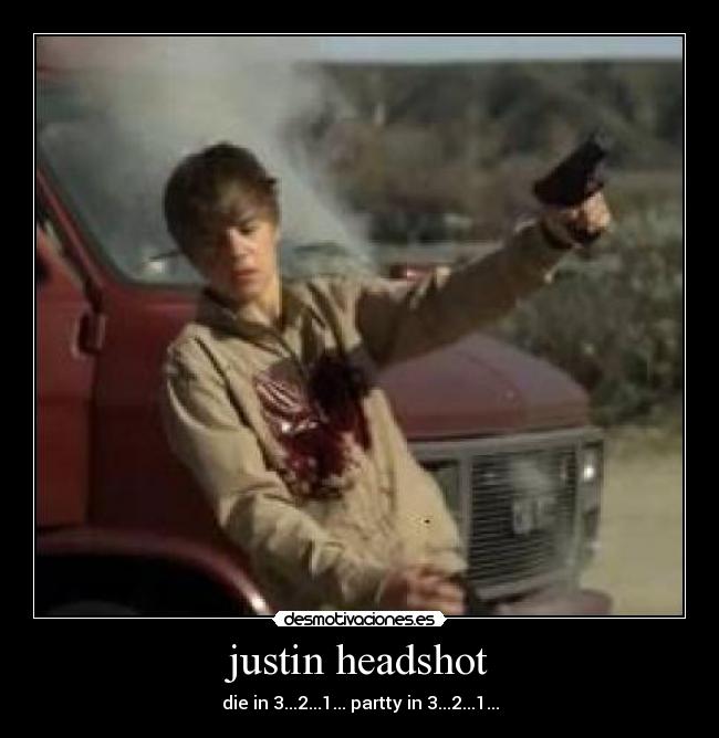 justin headshot - die in 3...2...1... partty in 3...2...1...