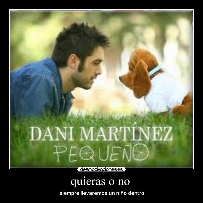 quieras o no  - siempre llevaremos un niño dentro