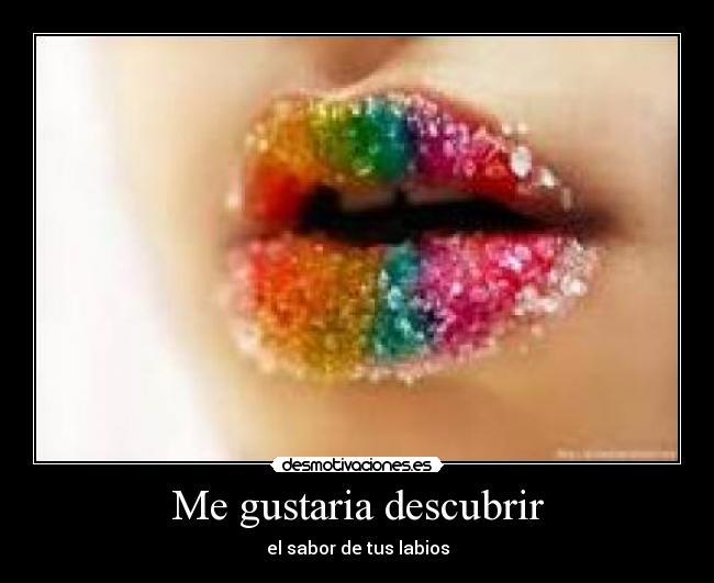 Me gustaria descubrir - el sabor de tus labios