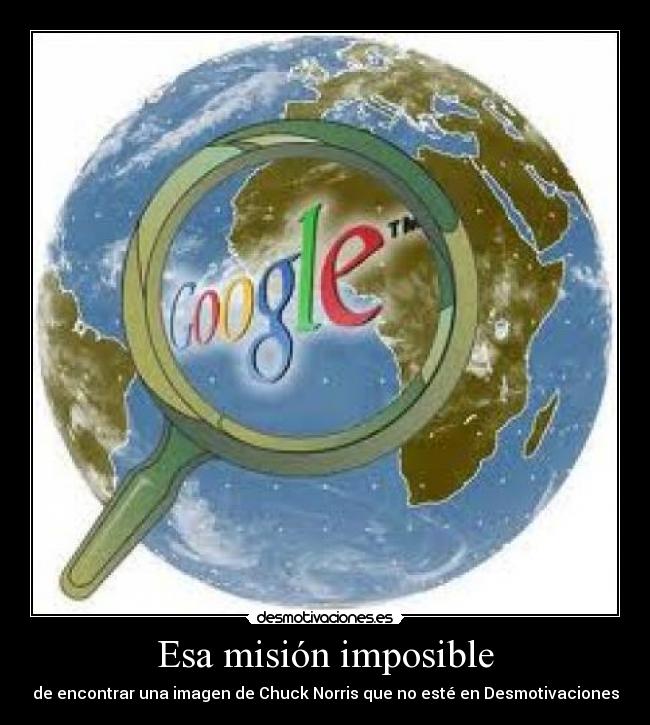 Esa misión imposible - de encontrar una imagen de Chuck Norris que no esté en Desmotivaciones