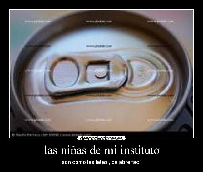 las niñas de mi instituto - son como las latas , de abre facíl