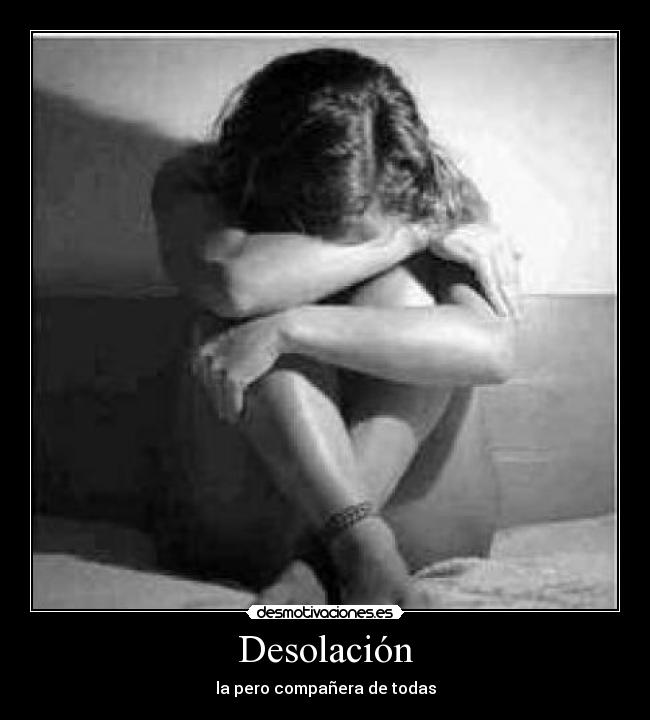 Desolación - la pero compañera de todas