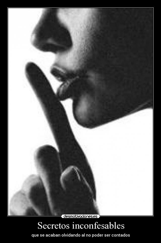 Secretos inconfesables - que se acaban olvidando al no poder ser contados