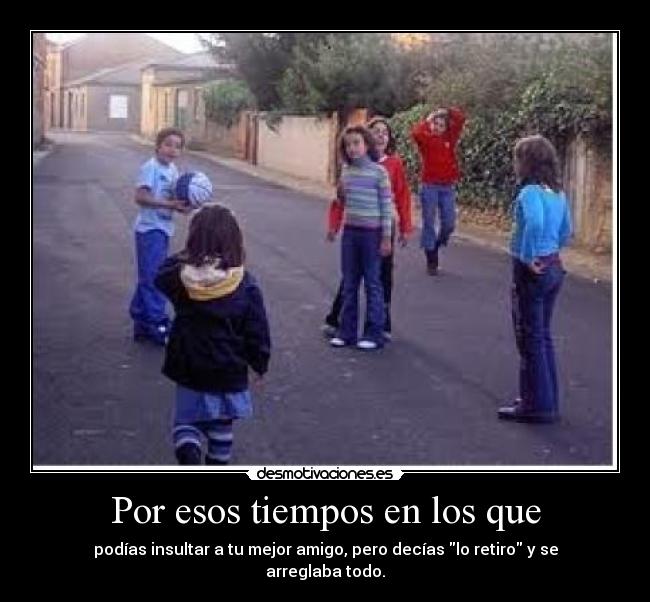 Por esos tiempos en los que - 