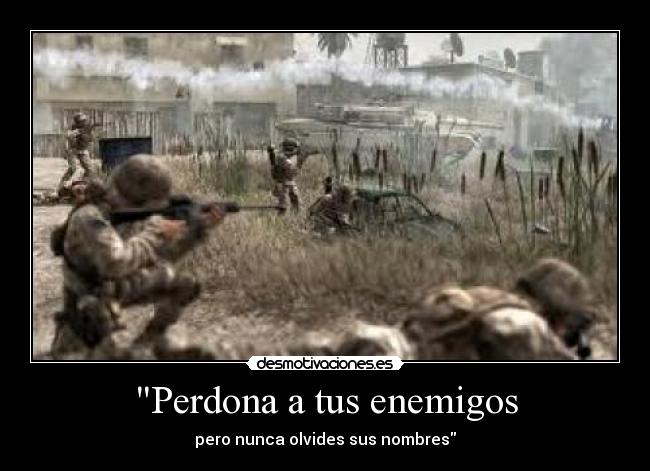 Perdona a tus enemigos - pero nunca olvides sus nombres