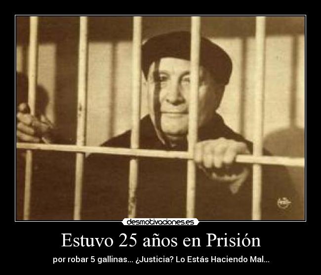 Estuvo 25 años en Prisión - por robar 5 gallinas... ¿Justicia? Lo Estás Haciendo Mal...