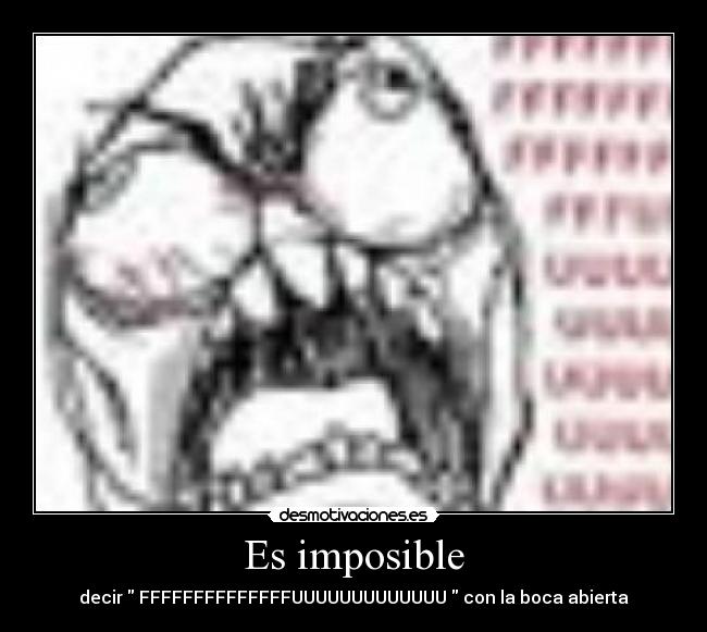 Es imposible -