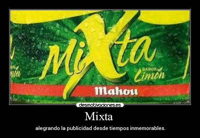 Mixta  - alegrando la publicidad desde tiempos inmemorables.