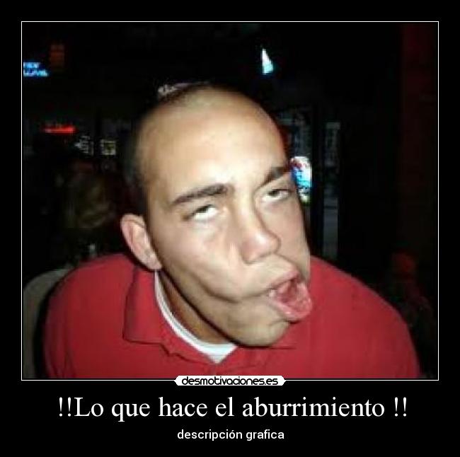 !!Lo que hace el aburrimiento !! -