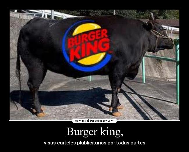 Burger king, - y sus carteles plublicitarios por todas partes