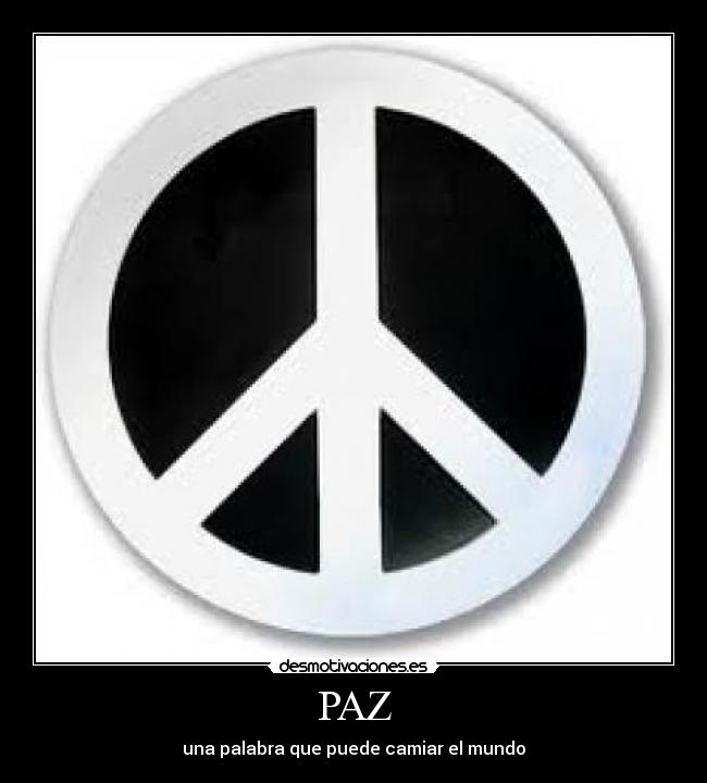 PAZ - una palabra que puede camiar el mundo